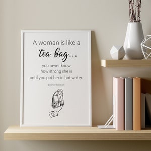 Feminist Quote Print, Eleanor Roosevelt Quote, Quote Printable Wall Art, Digital Print, A Women Is Like a Tea Bag, Digital Download