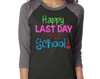 Happy Last Day of School Shirt | Teacher Shirt | Staff Shirt | Teacher Gift