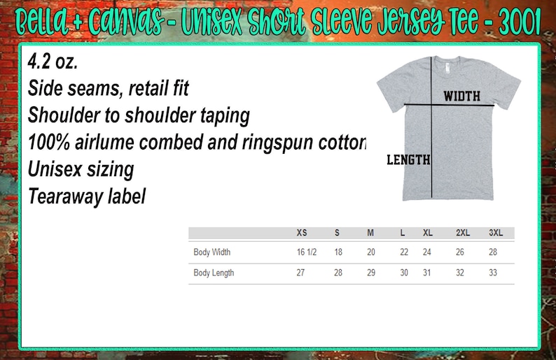 May include: A size chart for a unisex short sleeve jersey tee. The chart shows the body width and length in inches for sizes XS to 3XL. The text "Bella + Canvas - Unisex Short Sleeve Jersey Tee - 3001" is at the top of the chart. The text "4.2 oz." is below the title. The text "Side seams, retail fit" is below the weight. The text "Shoulder to shoulder taping" is below the fit description. The text "100% airlume combed and ringspun cotton" is below the taping description. The text "Unisex sizing" is below the cotton description. The text "Tearaway label" is below the sizing description. The text "LENGTH" and "WIDTH" are on a gray t-shirt in the upper right corner of the image.