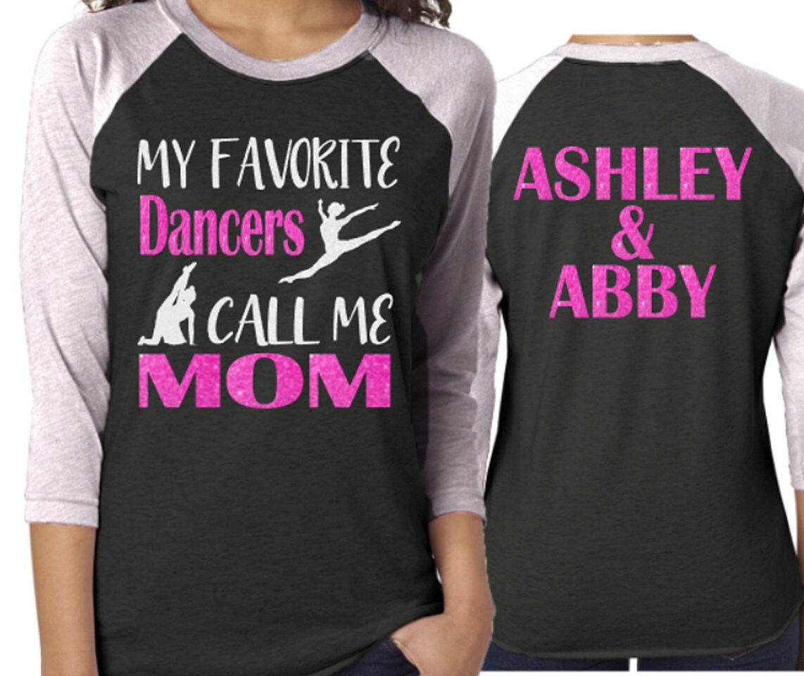 My Favorite Dancer Calls Me Mom - Dance Mom T-Shirt My Favorite Dancer Calls Me Mom - Dance Mom T-Shirt