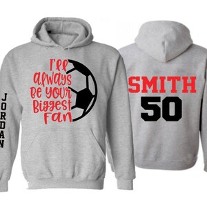 I'll Always Be Your Biggest Fan Soccer Hoodie | Soccer hoodies | Soccer Spiritwear | Customize Colors | Adult or Youth