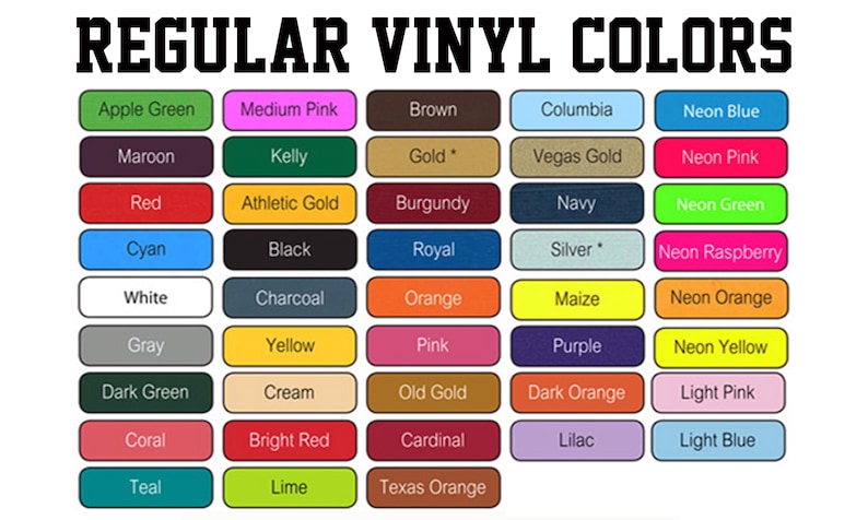 May include: A chart of 48 color swatches with the title "REGULAR VINYL COLORS". The colors include apple green, medium pink, brown, columbia, neon blue, maroon, kelly, gold, vegas gold, neon pink, red, athletic gold, burgundy, navy, neon green, cyan, black, royal, silver, neon raspberry, white, charcoal, orange, maize, neon orange, gray, yellow, pink, purple, neon yellow, dark green, cream, old gold, dark orange, coral, bright red, cardinal, lilac, light pink, light blue, teal, lime, and texas orange.