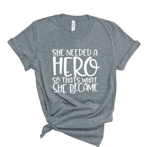 Glitter She Needed a Hero so that&#39;s what she became Shirt | Just Saying Shirt | Bella Canvas Short Sleeve | Youth or Adult