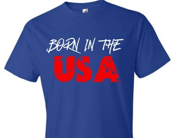 Born in the USA Shirt | Patriotic Shirt | Memorial Day and Independence Day Shirt