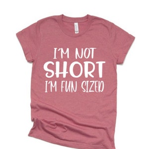 Glitter I&#39;m Not Short I&#39;m Fun Sized Shirt | Funny Shirts | Graphic Tee | Bella Canvas T Shirt | Just Saying Shirt |  Youth or Adult