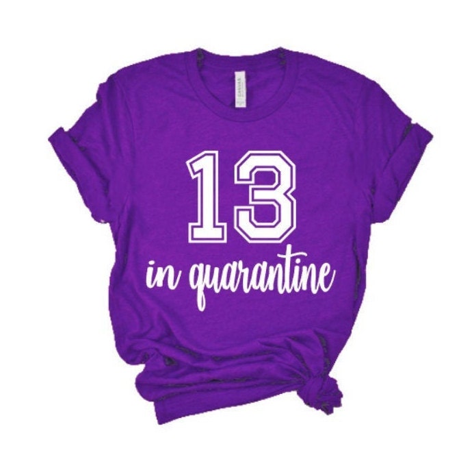 13 quarantine birthday shirt Clearance