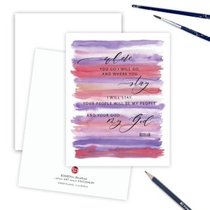 May include: A watercolor card with a quote from the Bible, Ruth 1:16, that reads "Where you go I will go, and where you stay, I will stay. Your people will be my people and your God my God." The card has a watercolor background in shades of purple, pink, and orange.