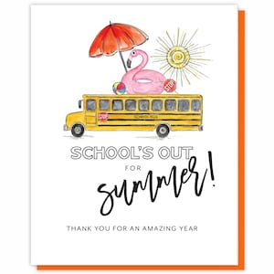 May include: A yellow school bus with a pink flamingo pool float, a red beach umbrella, and a yellow sun on top. The bus has the words "School Bus" on the side and "Stop" signs on the front and back. The text reads "School's Out for Summer! Thank you for an amazing year."
