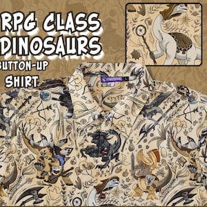 May include: A beige button-up shirt featuring a repeating pattern of dinosaurs dressed as fantasy RPG characters, including warriors and bards, interspersed with swords, bows, and foliage. The text RPG CLASS DINOSAURS BUTTON-UP SHIRT is visible.