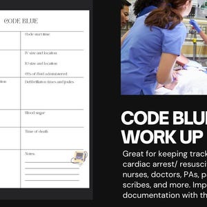 May include: A printable PDF form titled "Code Blue Work Up PDF" with a white background and black text. The form is designed to help track care during a cardiac arrest or resuscitation effort. The form includes sections for recording information such as time of arrest, vital signs, medications administered, and notes.