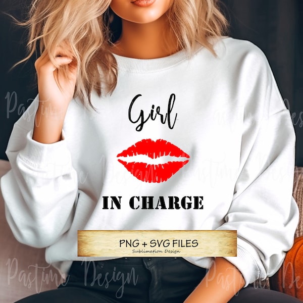 Girl in Charge PNG, Lips PNG, Girl in Charge SVG, Strong Girl Png, Entrepreneur Svg, Independant woman png,Girl Power