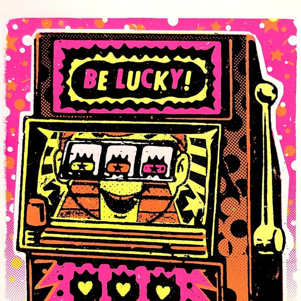 BE LUCKY! - Silk screen, pop art, punky, handmade, unusual, fun, gambling, lucky, original, quirky, street art, alternative, luck, fortune