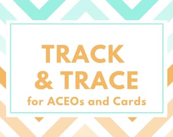 Track + Trace for ACEOs and/or cards