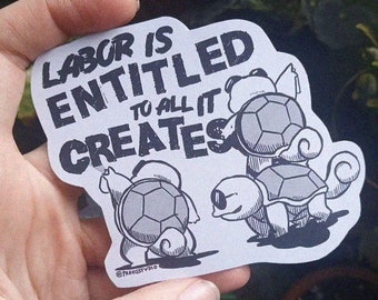 Labor is entitled to all it creates sticker anticapitalist