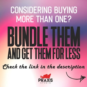 May include: A pink and purple gradient background with white text that reads "CONSIDERING BUYING MORE THAN ONE? BUNDLE THEM AND GET THEM FOR LESS Check the link in the description" in black text. A red logo with the text "PRAXIS STVDIO" is in the bottom center of the image.