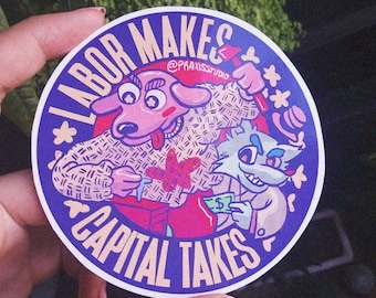 Labor makes capital takes socialist communist leftist sticker