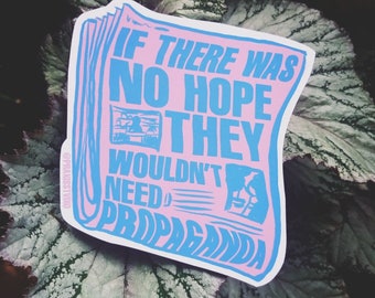 If there was no hope they wouldn't need leftist propaganda sticker