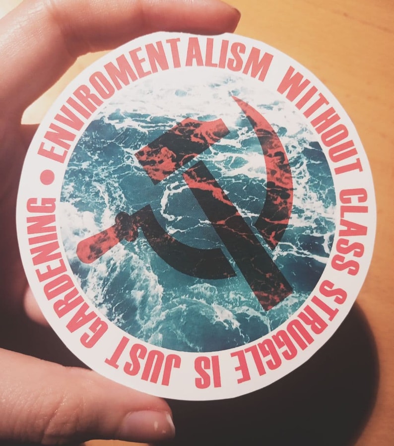Environmentalism without class struggle is just gardening sticker imagen 1