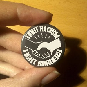 Fight racism fight borders badge button pin