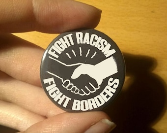 Fight racism fight borders badge button pin