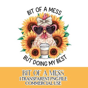 Angst Huhn lustig png bisschen ein Chaos, aber tun mein Bestes Design Sublimation digitaler Download kleine kommerzielle Nutzung T-shirt Design Tassenherstellung