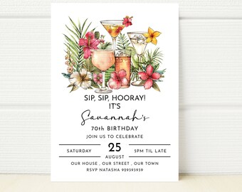 May include: Invitation to Savannah's 70th birthday party with a tropical theme. The invitation features a watercolour illustration of cocktails and tropical flowers. The text reads "Sip, Sip, Hooray! It's Savannah's 70th Birthday. Join us to celebrate. Saturday, August 25, 5pm til late. Our house, our street, our town. RSVP Natasha 929393939."