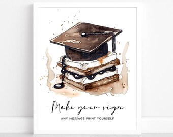 Peut inclure: Une illustration aquarelle d'un chapeau de graduation sur un s'more. Le s'more est fait de biscuits graham, de guimauve et de chocolat. Le texte "Make your sign" et "Any message print yourself" est sous l'image.