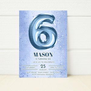 May include: Blue and white birthday invitation with a large blue number six, the name Mason, and the text "Is turning six. Join us to celebrate. Saturday, August 25, 5pm til late. Our house, our street, our town. RSVP Natasha 929393939."