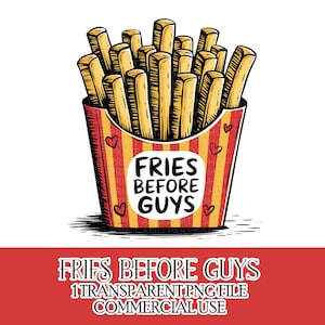 Fries Before Guys PNG File Fast Food Lover Sublimation Design Galantines Day Friends French Fries Clipart Design UVDTF Instant Download