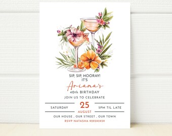 May include: A tropical-themed 40th birthday party invitation with a watercolor illustration of two cocktail glasses with flowers and greenery. The text reads "Sip, Sip, Hooray! It's Ariana's 40th Birthday. Join us to celebrate. Saturday, August 25, 5pm til late. Our house, our street, our town. RSVP Natasha 929393939."