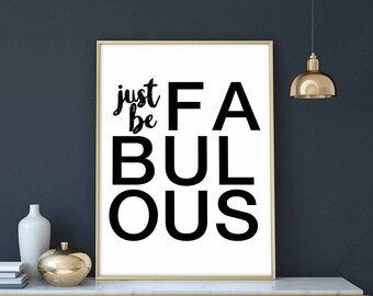 Just be fabulous poster black white wall decor design modern motto swiss minimal nordic typography digital file