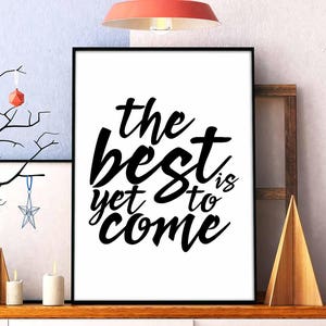The Best is yet to Come Poster Black White Wall Decor Modern Motto ...