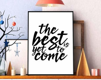The best is yet to come poster black white wall decor modern motto typography digital printable art quote badass feminist motivation