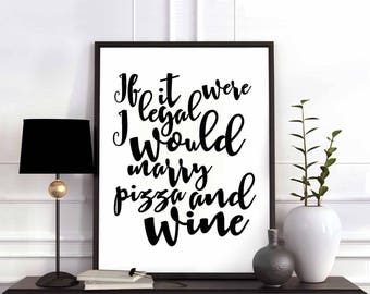 If it were legal I would marry pizza wine poster black white wall decor modern motto minimal nordic typography digital instant printable