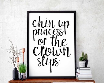 Chin up princess or the crown slips poster black white wall decor design modern motto swiss minimal nordic digital file printable instant