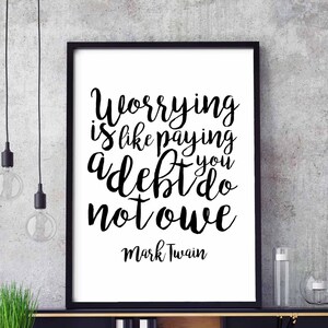Worrying is paying debt you don&#39;t owe Mark Twain poster black white wall decor design modern motto minimal nordic digital printable instant
