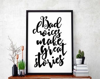 Bad choices make great stories poster black white wall decor design modern motto minimal nordic typography digital