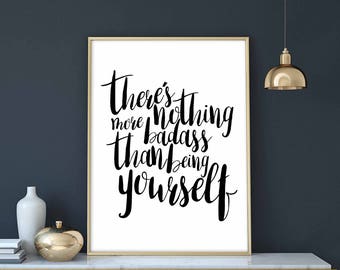 There's nothing more badass than being yourself poster black white wall decor design modern motto minimal nordic typography digital