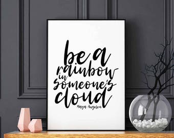 Be a rainbow in someone's cloud Maya Angelou quote poster black white wall decor modern motto typography digital instant printable art