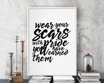 Wear your scars with pride, you have earned them black white wall decor design modern motto minimal nordic typography digital