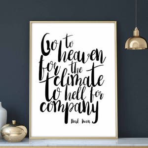 Go to heaven for climate hell for company Mark Twain poster black white wall decor design modern motto minimal nordic typography digital