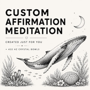 Può includere: Un'illustrazione grafica in bianco e nero con una grande megattera che nuota sopra barriere coralline e piante marine. Il testo recita CUSTOM AFFIRMATION MEDITATION, CREATED JUST FOR YOU e + 432 HZ CRYSTAL BOWLS, con una luna crescente sopra.