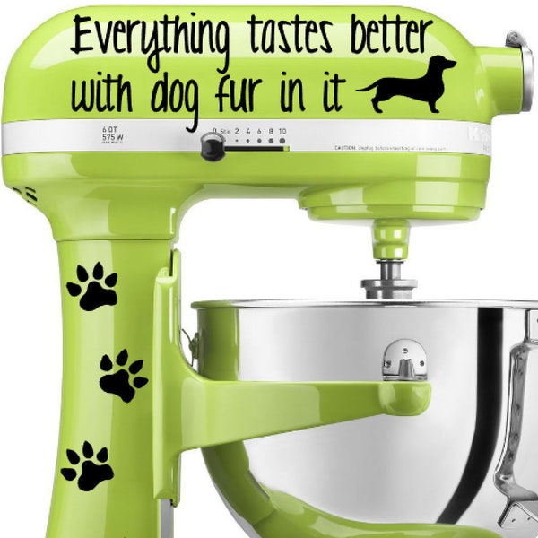 Dog Mixer Decal | Dog Decal | Dog Sticker | Everything Tastes Better With Dog Fur In It | Stand Mixer Decal | Dog Kitchen Mixer Decal