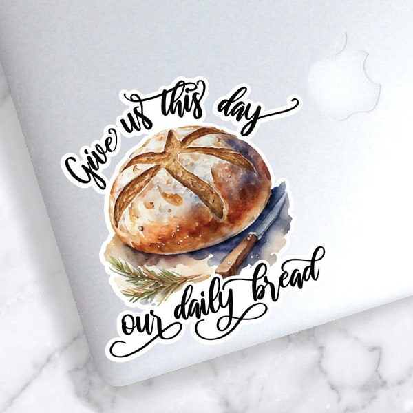 Give us this Day our Daily Bread Sticker | The Lords Prayer | Scripture Decal | Baking Decal | Sourdough Bread Sticker | Trad Wife Decal