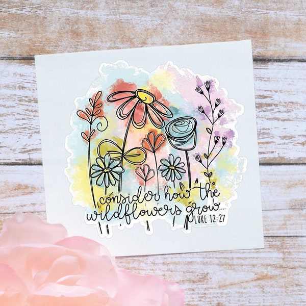 Consider How the Wildflowers Grow Sticker | Luke 12:27 | Scripture Decal | Bible Verse Sticker | Wildflower Decal | Christian Gift