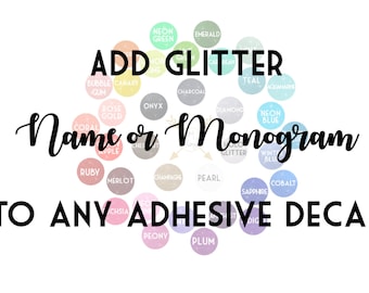 Personalization Add-on - Must be purchased with another item! Glitter Name Decal | Add personalization to any adhesive decal in my shop!