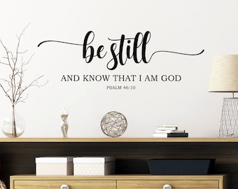 Be Still And Know That I Am God bedroom wall decal sticker wall art available in 13 different sizes and 30 different colors