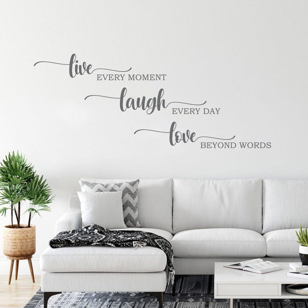 Live Every Moment Laugh Every Day Love Beyond Words wall decal vinyl sticker available in 13 different sizes and 30 different colors