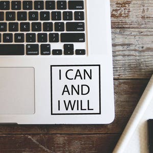 I Can And I Will Laptop Vinyl Decal Macbook Sticker Window Mac Apple - available in 30 different colors