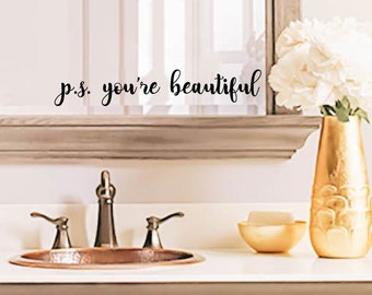 P.S. You're Beautiful decal, bathroom decal mirror decal wall decal sticker Quote - available in 30 different colors